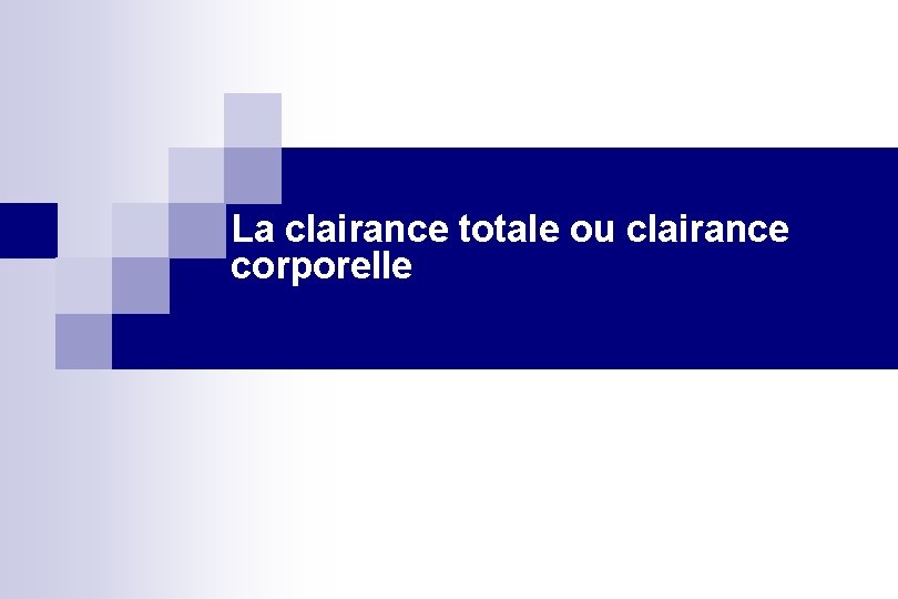 La clairance totale ou clairance corporelle 