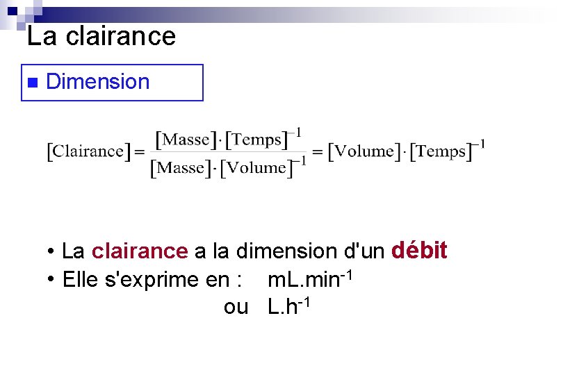 La clairance n Dimension • La clairance a la dimension d'un débit • Elle