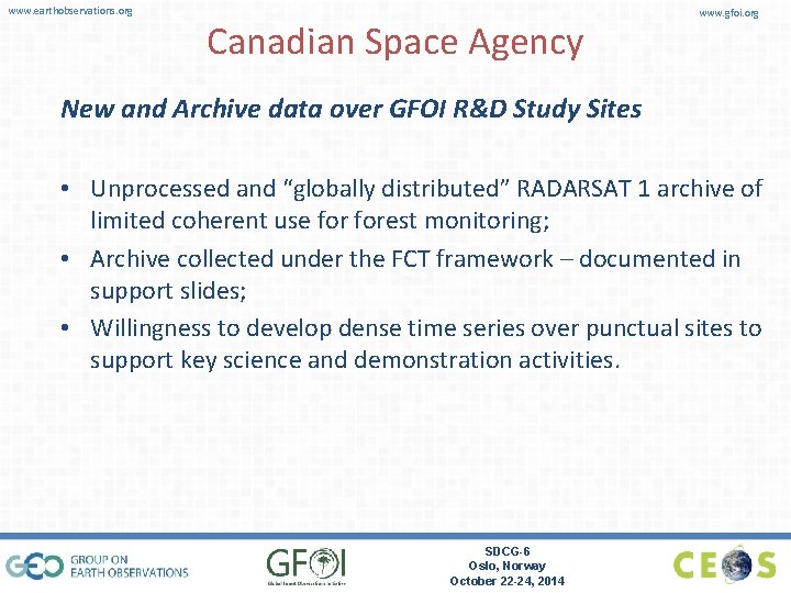 www. earthobservations. org Canadian Space Agency www. gfoi. org New and Archive data over