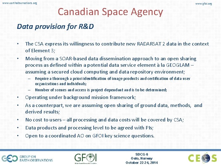 www. earthobservations. org Canadian Space Agency www. gfoi. org Data provision for R&D •
