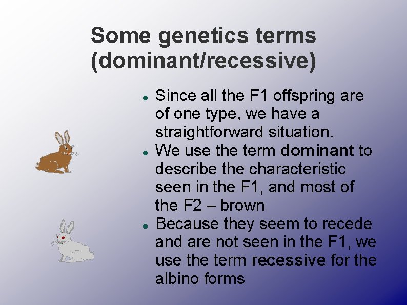 Some genetics terms (dominant/recessive) Since all the F 1 offspring are of one type,