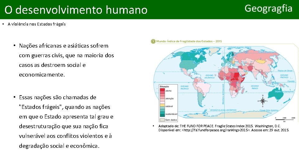 O desenvolvimento humano • A violência nos Estados frágeis • Nações africanas e asiáticas