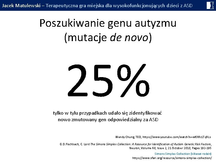 Jacek Matulewski – Terapeutyczna gra miejska dla wysokofunkcjonujących dzieci z ASD Poszukiwanie genu autyzmu