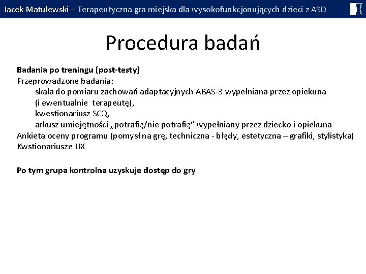 Jacek Matulewski – Terapeutyczna gra miejska dla wysokofunkcjonujących dzieci z ASD Procedura badań Badania