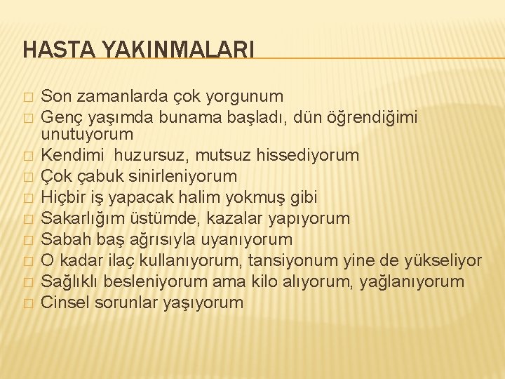 HASTA YAKINMALARI � � � � � Son zamanlarda çok yorgunum Genç yaşımda bunama