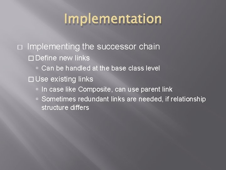 Implementation � Implementing the successor chain � Define new links Can be handled at