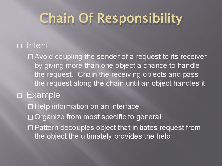 Chain Of Responsibility � Intent � Avoid coupling the sender of a request to