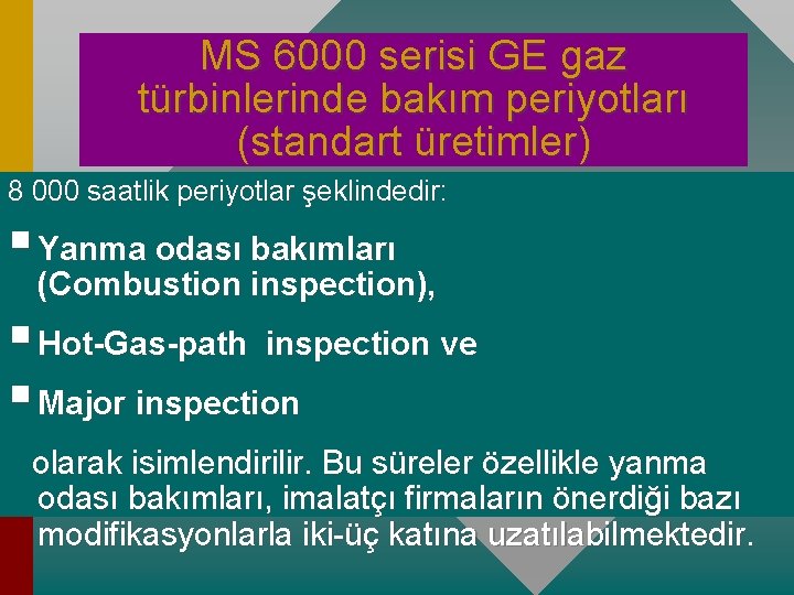 MS 6000 serisi GE gaz türbinlerinde bakım periyotları (standart üretimler) 8 000 saatlik periyotlar