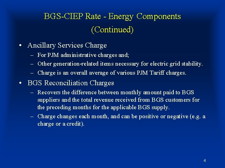 BGS-CIEP Rate - Energy Components (Continued) • Ancillary Services Charge – For PJM administrative