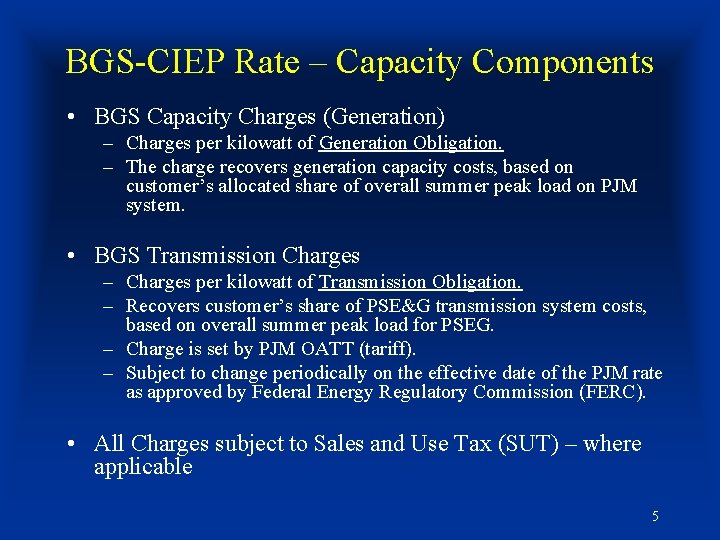 BGS-CIEP Rate – Capacity Components • BGS Capacity Charges (Generation) – Charges per kilowatt