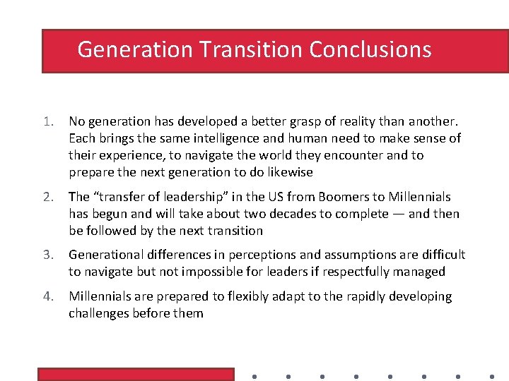 Generation Transition Conclusions 1. No generation has developed a better grasp of reality than