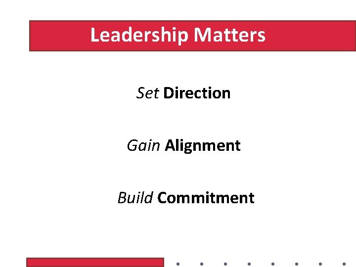 Leadership Matters Set Direction Gain Alignment Build Commitment 