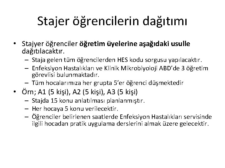 Stajer öğrencilerin dağıtımı • Stajyer öğrenciler öğretim üyelerine aşağıdaki usulle dağıtılacaktır. – Staja gelen