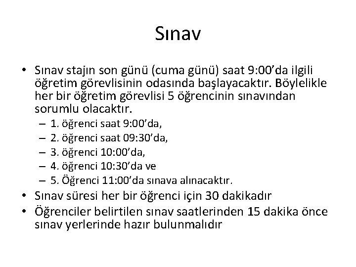 Sınav • Sınav stajın son günü (cuma günü) saat 9: 00’da ilgili öğretim görevlisinin