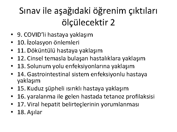 Sınav ile aşağıdaki öğrenim çıktıları ölçülecektir 2 • • • 9. COVID’li hastaya yaklaşım