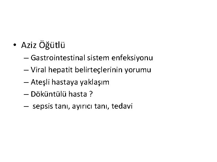  • Aziz Öğütlü – Gastrointestinal sistem enfeksiyonu – Viral hepatit belirteçlerinin yorumu –