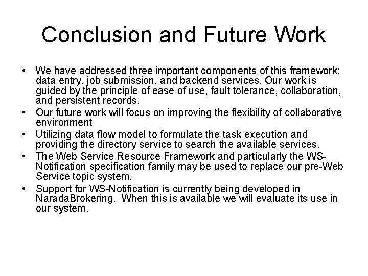 Conclusion and Future Work • We have addressed three important components of this framework: