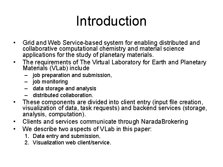 Introduction • • Grid and Web Service-based system for enabling distributed and collaborative computational