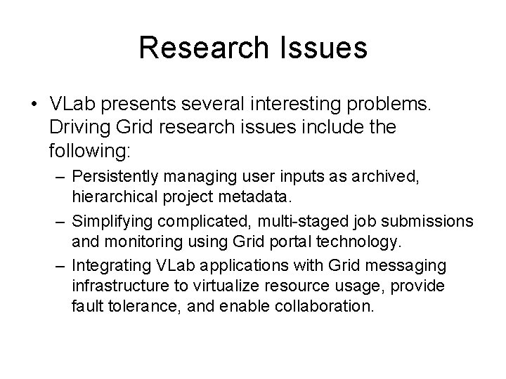 Research Issues • VLab presents several interesting problems. Driving Grid research issues include the