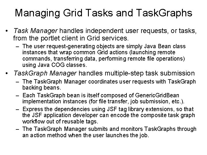 Managing Grid Tasks and Task. Graphs • Task Manager handles independent user requests, or
