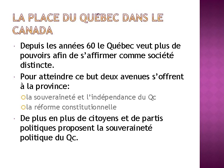  Depuis les années 60 le Québec veut plus de pouvoirs afin de s’affirmer