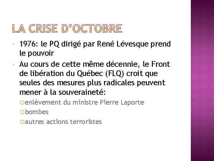  1976: le PQ dirigé par René Lévesque prend le pouvoir Au cours de