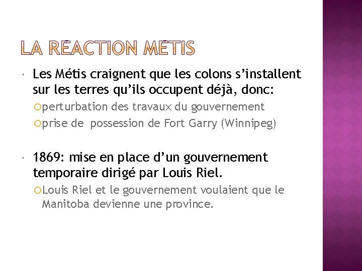  Les Métis craignent que les colons s’installent sur les terres qu’ils occupent déjà,