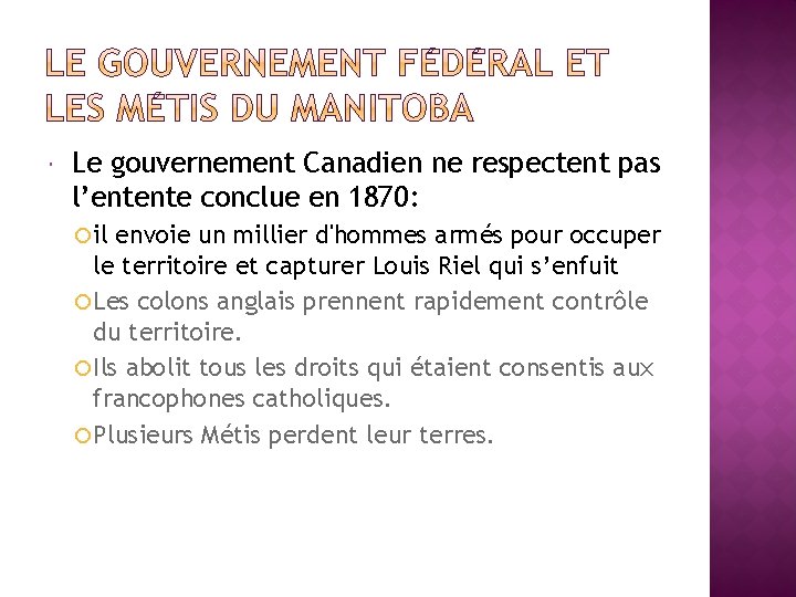  Le gouvernement Canadien ne respectent pas l’entente conclue en 1870: il envoie un