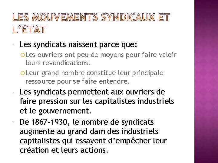  Les syndicats naissent parce que: Les ouvriers ont peu de moyens pour faire