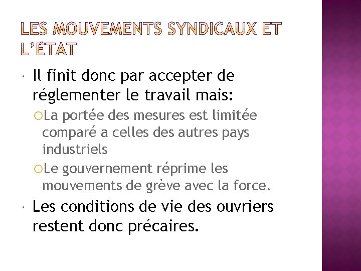  Il finit donc par accepter de réglementer le travail mais: La portée des