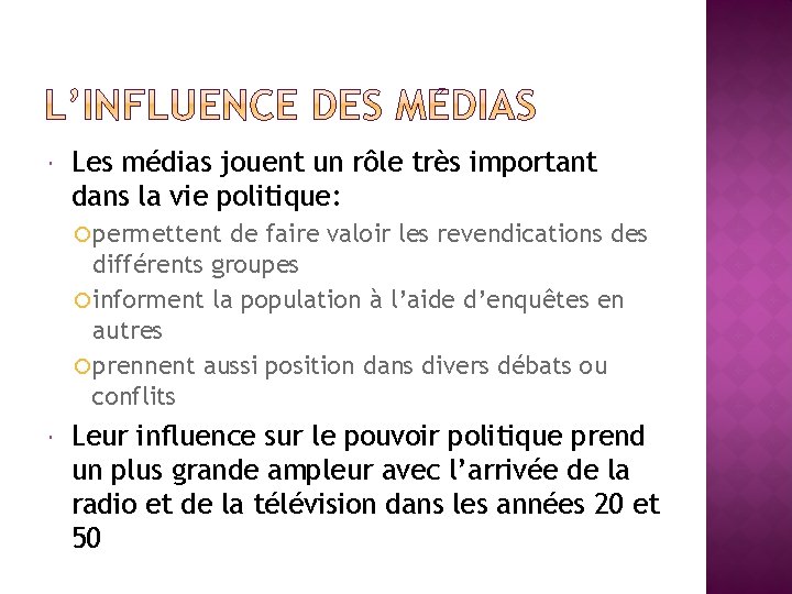  Les médias jouent un rôle très important dans la vie politique: permettent de