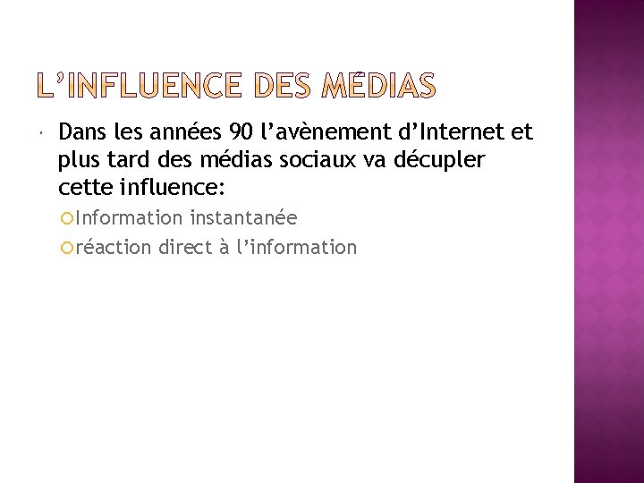  Dans les années 90 l’avènement d’Internet et plus tard des médias sociaux va