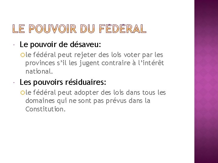  Le pouvoir de désaveu: le fédéral peut rejeter des lois voter par les