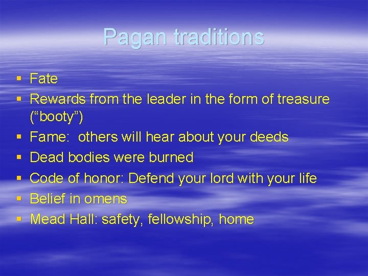 Pagan traditions § Fate § Rewards from the leader in the form of treasure