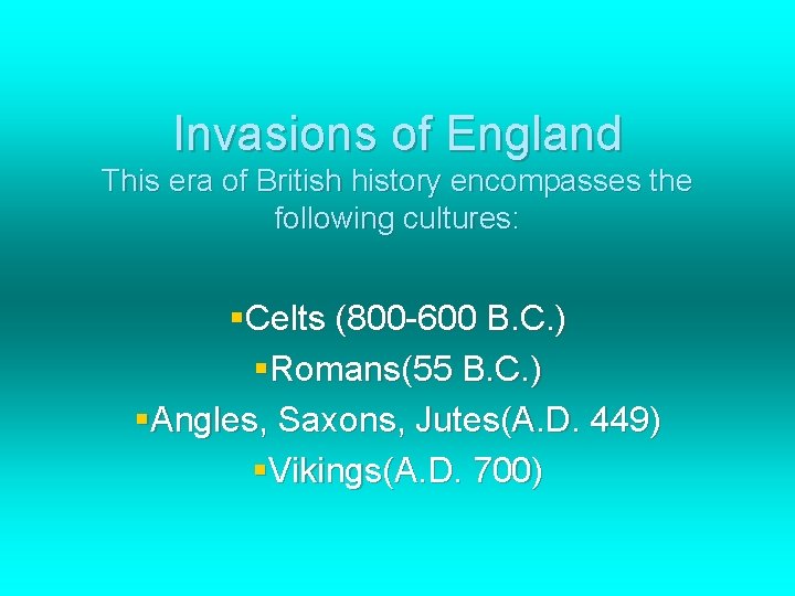 Invasions of England This era of British history encompasses the following cultures: §Celts (800