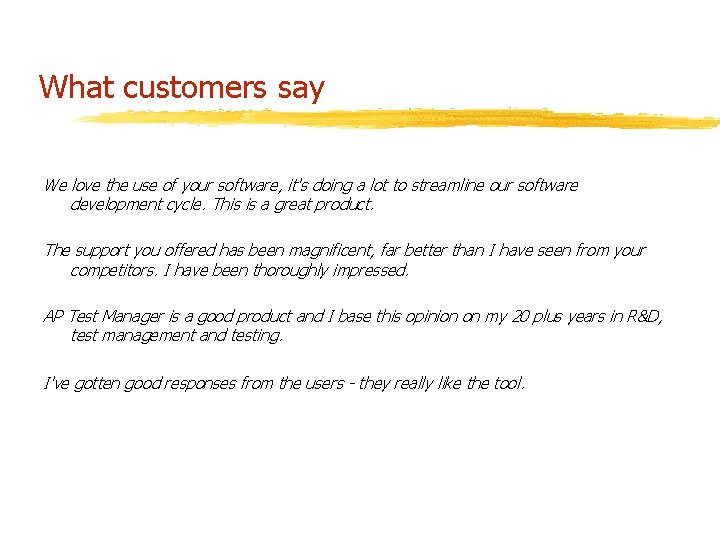 What customers say We love the use of your software, it's doing a lot