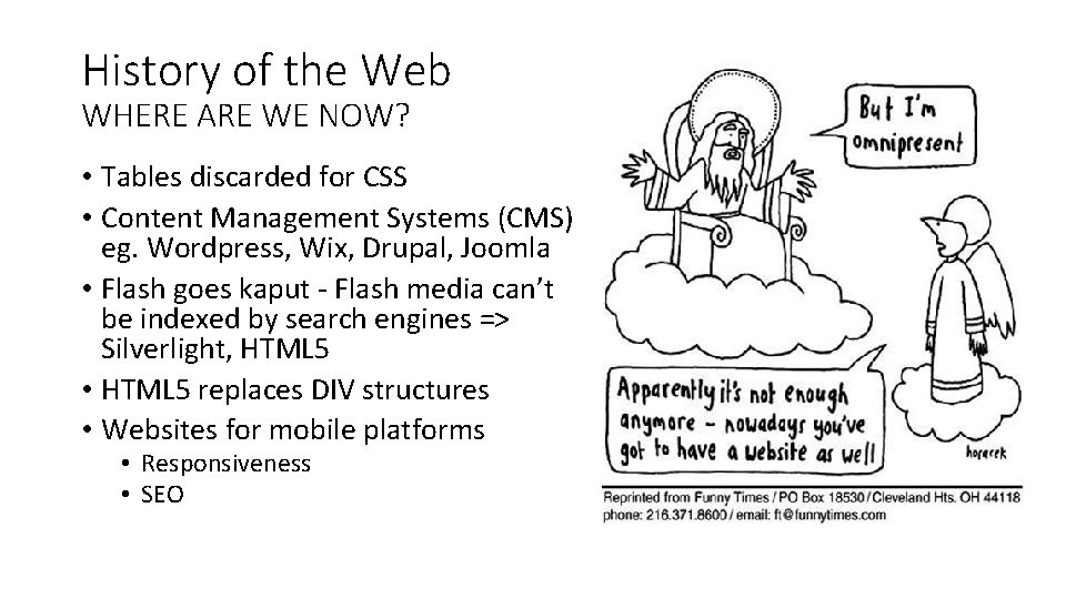 History of the Web WHERE ARE WE NOW? • Tables discarded for CSS • History of the Web WHERE ARE WE NOW? • Tables discarded for CSS •