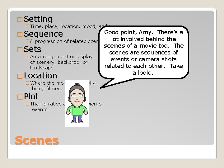 �Setting �Time, place, location, mood, and time span. Good point, Amy. There’s a �A