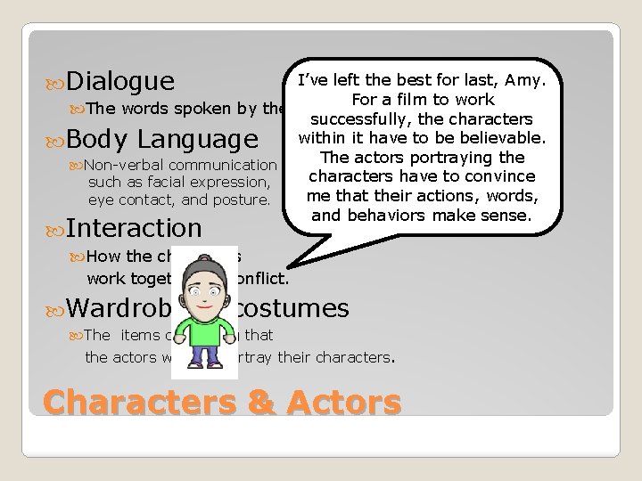  Dialogue I’ve left the best for last, Amy. For a film to work