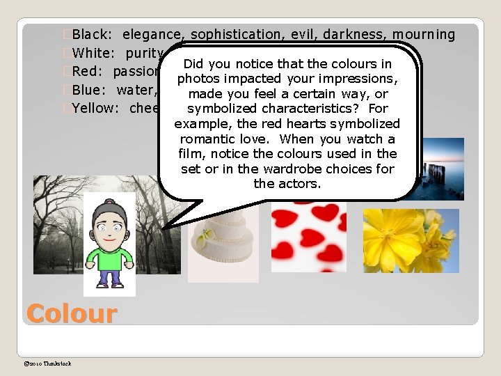 �Black: elegance, sophistication, evil, darkness, mourning Colour alsoangels makes an impression in �White: purity,