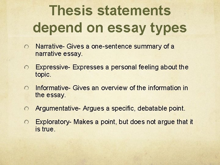 Thesis statements depend on essay types Narrative- Gives a one-sentence summary of a narrative