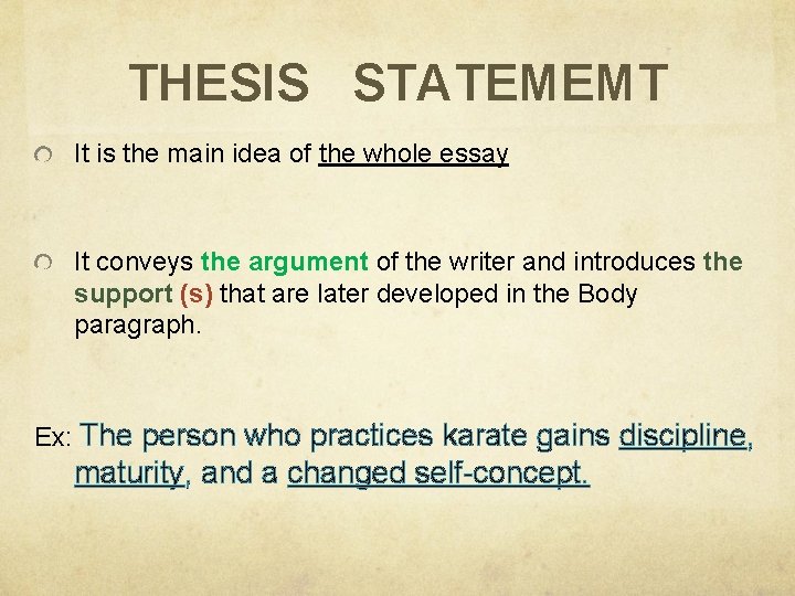 THESIS STATEMEMT It is the main idea of the whole essay It conveys the