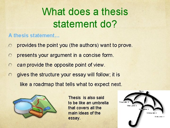 What does a thesis statement do? A thesis statement… provides the point you (the