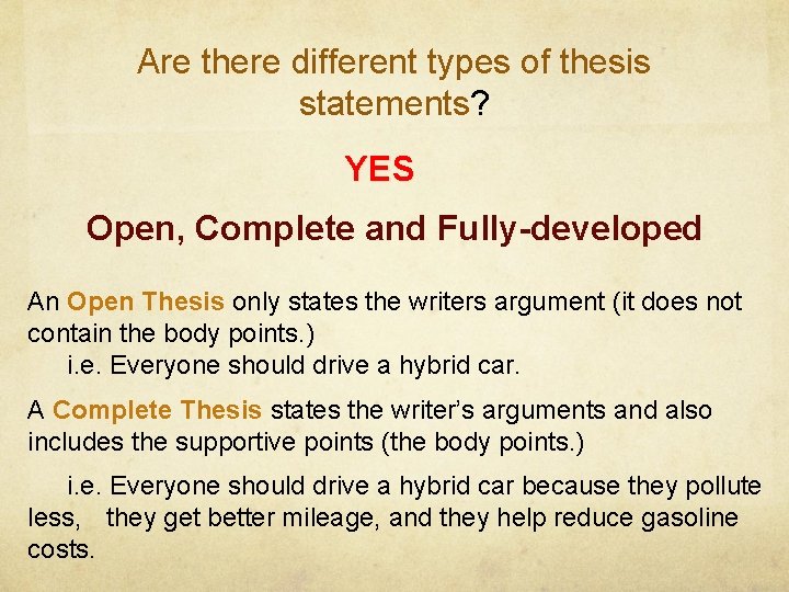 Are there different types of thesis statements? YES Open, Complete and Fully-developed An Open