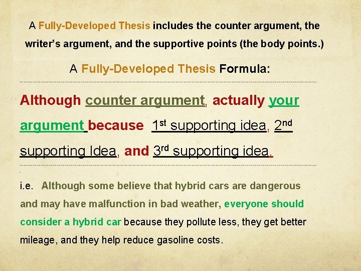 A Fully-Developed Thesis includes the counter argument, the writer’s argument, and the supportive points