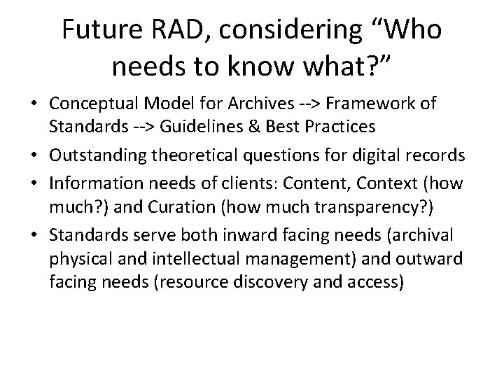 Future RAD, considering “Who needs to know what? ” • Conceptual Model for Archives