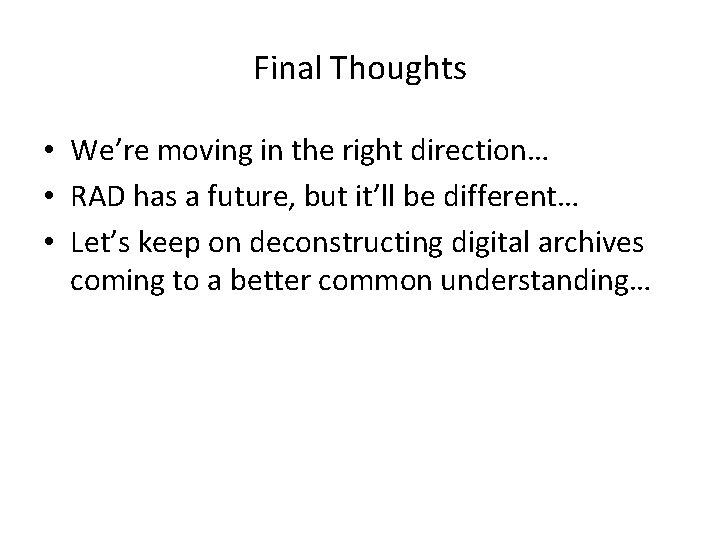 Final Thoughts • We’re moving in the right direction… • RAD has a future,