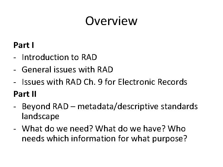 Overview Part I - Introduction to RAD - General issues with RAD - Issues