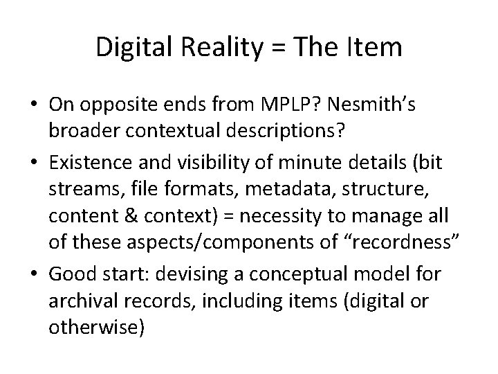 Digital Reality = The Item • On opposite ends from MPLP? Nesmith’s broader contextual