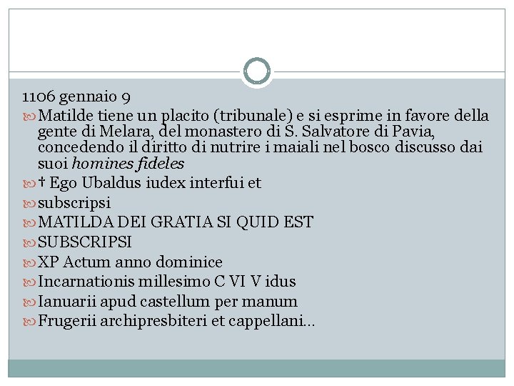 1106 gennaio 9 Matilde tiene un placito (tribunale) e si esprime in favore della